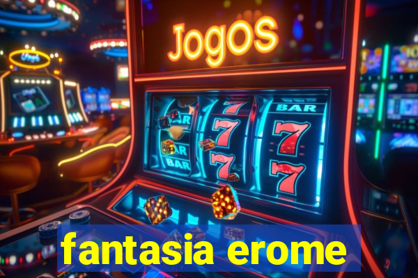 fantasia erome